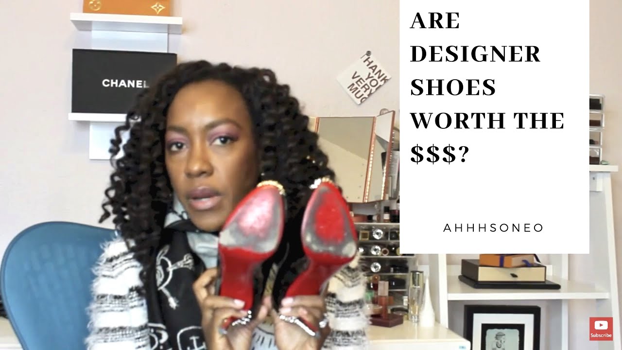 Are Designer Shoes Worth It AhhhSoNeo YouTube Are Designer Shoes Worth It AhhhSoNeo YouTube