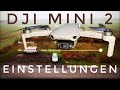 Dji Mini 2 Fliegen lernen alle Einstellungen Dji Fly App Dji Mavic Mini 2 Deutsch