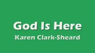 Vignette de la vidéo "Karen Clark - God Is Here"