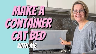 Make a PLASTIC CONTAINER CAT BED with me.  It's so easy!