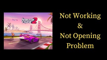 How to Fix Horizon Chase 2  app Not Working & Not Opening Problem in Android & iOS Phones