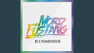 Video thumbnail of "Mord Fustang - Diamonds"