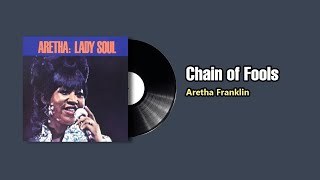Chain of Fools  - Aretha Franklin (1968)