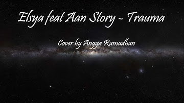 Elsya feat Aan  Story - Trauma | Cover By Angga Ramadhan (Lirik Lagu)