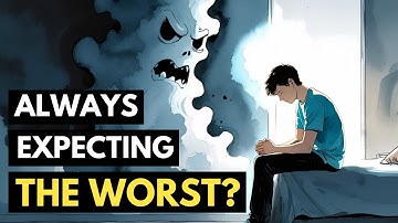 Why do I imagine worst-case scenarios all the time?