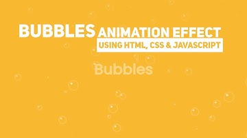 Bubbles Animation Effect Using Html, Css & Javascript | Css Javascript Animation Effects | Html Css