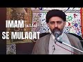 Imam e zamana atfs se mulaqat  maulana nusrat bukhari  ahlulbayt inspires