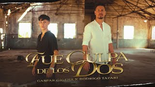 Video thumbnail of "Gaspar Gigena, Rodrigo Tapari - Fue Culpa de los Dos (Video Oficial)"