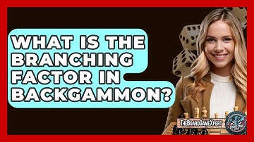 What Is The Branching Factor In Backgammon? - The Board Game Xpert