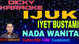 ijuk iyet Bustami karaoke nada wanita rendah