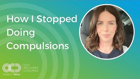 How I Stopped Doing Compulsions