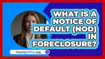 What Is A Notice Of Default (NOD) In Foreclosure? - CountyOffice.org