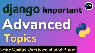 Advanced Django | Overview of Advanced Django Concepts: Custom Managers, Signals, and More | HINDI