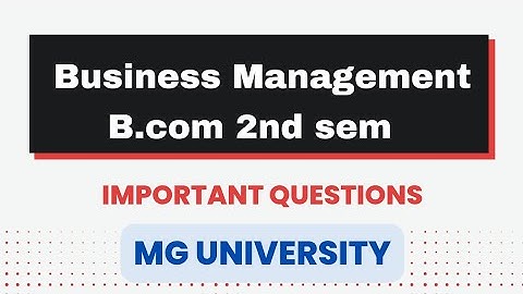 Business Management Mg University B.com 2nd semester important questions