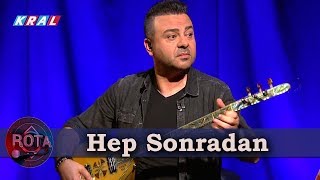 Ahmet Koç & Serkan Çağrı - Hep Sonradan | ROTA Resimi