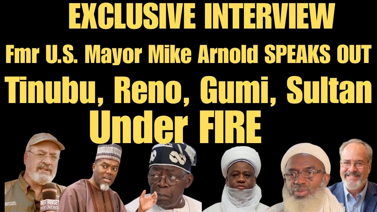 EXCLUSIVE INTERVIEW! Fmr U.S. Mayor Mike Arnold SPEAKS OUT: Tinubu, Reno, Gumi, Sultan Under FIRE09