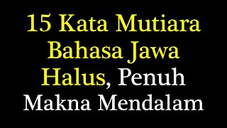 Kata Mutiara Bahasa Jawa Halus, Penuh Makna Mendalam