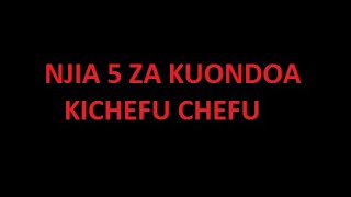 NJIA ZA KUONDOA KICHEFUCHEFU