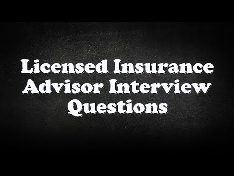 Licensed Insurance Advisor Interview Questions