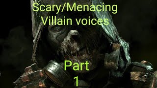 Scary/Menacing Villain voices: Part     1