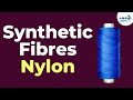 Types of Synthetic Fibres - Nylon | Don't Memorise