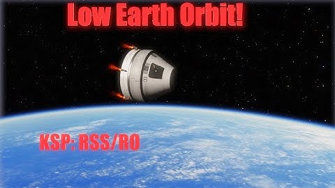 Going to Earth orbit and back in KSP RSS/RO!