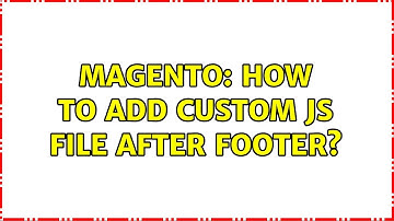 Magento: How to add custom js file after footer? (2 Solutions!!)