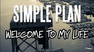 Simple Plan Welcome to My Life Lirik dan Terjemahan