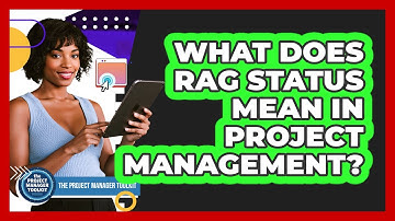 What Does RAG Status Mean In Project Management?