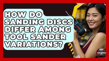 How Do Sanding Discs Differ Among Tool Sander Variations? - ToolBench Pros