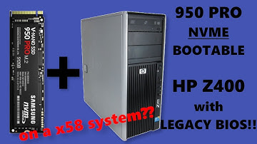 Installing NVME Boot drive on HP Z400 with legacy BIOS [950 PRO SSD]