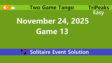 Two Game Tango Game #13 | November 24, 2025 Event | TriPeaks Easy