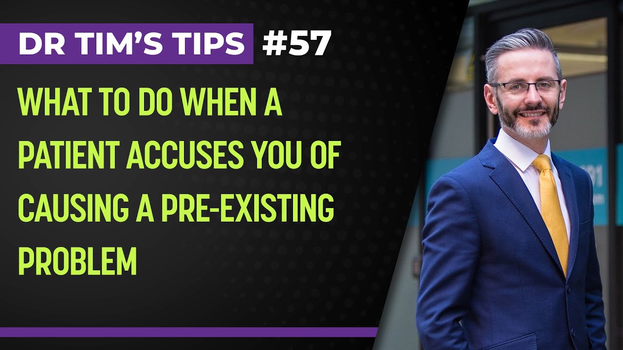 What to do when a patient accuses you of causing a preexisting problem