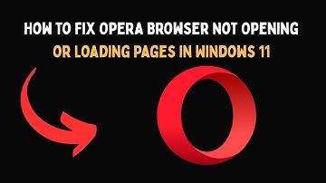 How to Fix Opera Browser Not Opening or Loading Pages in Windows 11