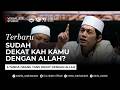 SUDAH DEKATKAH KAMU DENGAN ALLAH? - DAWUH GUS IQDAM