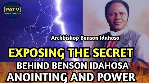 GODS GENERAL EXPOSING THE SECRET BEHIND BENSON IDAHOSA ANOINTING & POWER BY BENSON IDAHOSA 