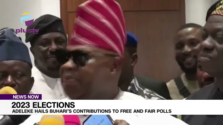 2023 Elections: Adeleke Hails Buhari’s Contributions To Free And Fair Polls