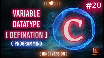 DEFINATION - VARIABLE & DATATYPE  | C Language Tutorial (Hindi Version) | #20 | Arpit Katiyar