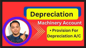 Provision for Depreciation A/C || Depreciation A/C || Machinery A/C
