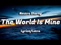 Neutro Shorty - The World Is Mine (Lyrics/Letra)