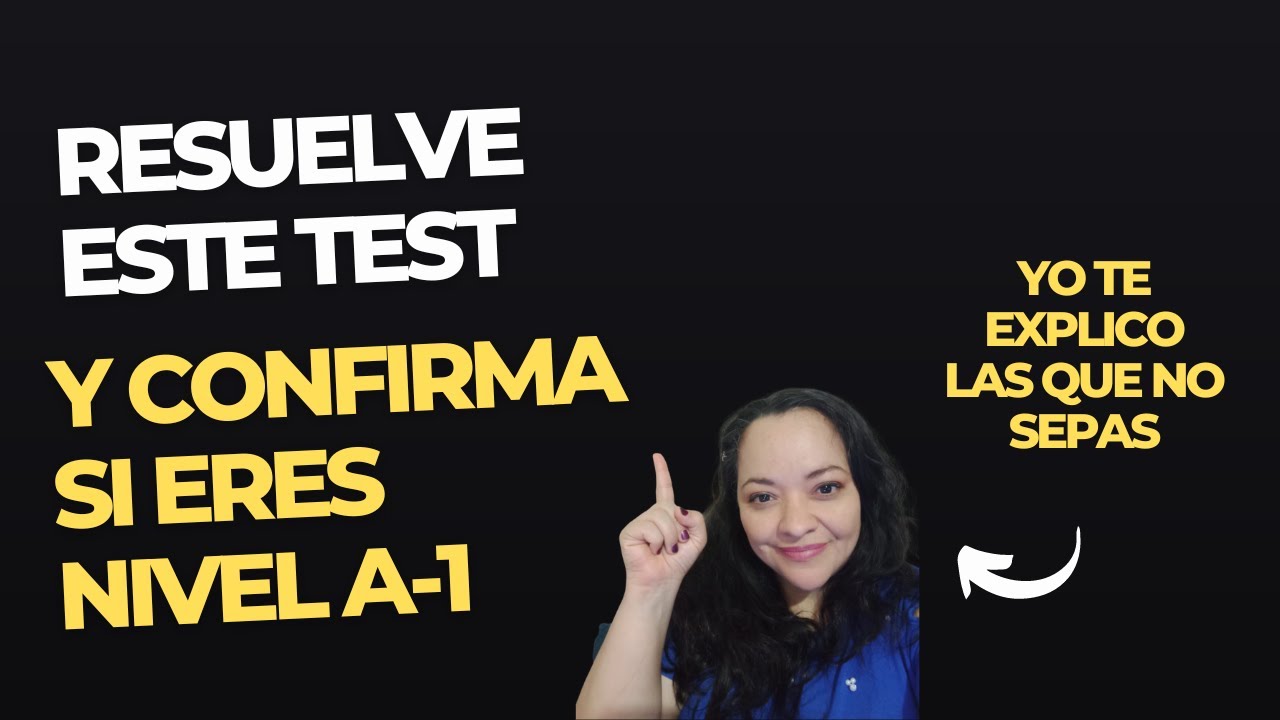 Resuelve este Test y Confirma si eres NIVEL A-1 (Yo te explico las ...