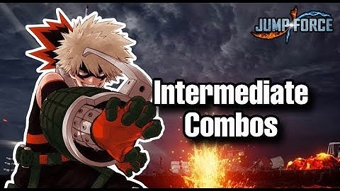 Jump Force - Bakugo Intermediate Combos + Inputs