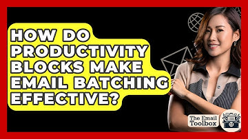 How Do Productivity Blocks Make Email Batching Effective? - TheEmailToolbox.com