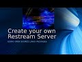 Build your own (re)Stream Server for Video