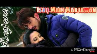 Ishq Main Marjawan - New Hindi song ringtone - colors TV show - ( Ishq Main Marjawan )
