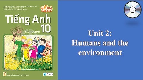 Audio SGK Tiếng Anh 10 Global Success: Unit 2 - Humans and the environment