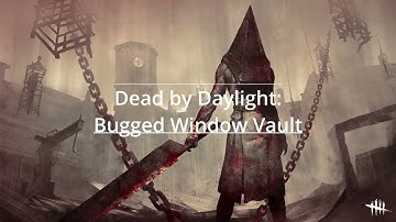 Dead by Daylight 8.2.0: Bugged window vault