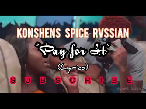 Konshens, Spice, Rvssian - Pay for It (Lyrics)