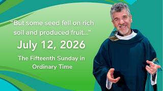 Fifteenth Sunday in Ordinary Time  | July 12, 2026 | 8:30 and 10:30am