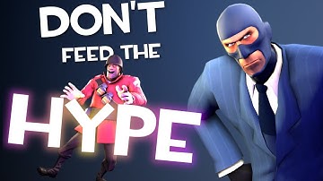 Overhyping TF2 updates is a disservice to the community. Here